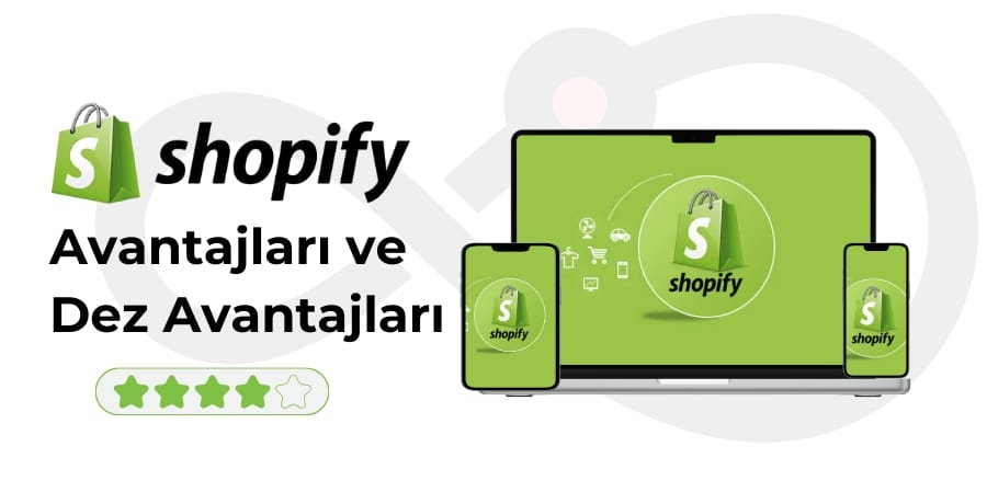  Shopify Avantajları ve Dezavatajları
